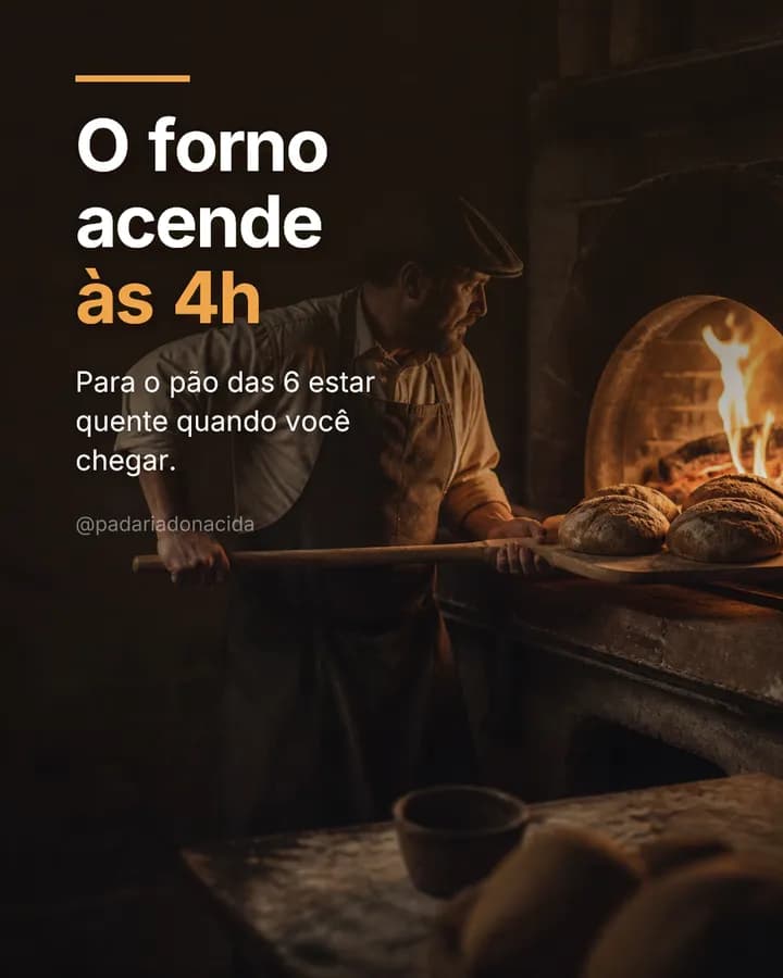 Post de padaria: “O forno acende às 4h”, com o padeiro enfornando os pães na pá de madeira.